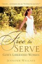 Free to Serve, God's Liberated Woman - Jennifer Wallace