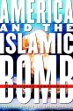 America and the Islamic Bomb: The Deadly Compromise - David G. Armstrong, Joseph J. Trento