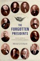 The Forgotten Presidents: Their Untold Constitutional Legacy - Michael J. Gerhardt