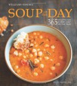 Soup of the Day (Williams-Sonoma): 365 Recipes for Every Day of the Year - Kate McMillan, Erin Kunkel