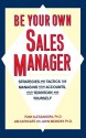 Be Your Own Sales Manager: Strategies And Tactics For Managing Your Accounts, Your Territory, And Yourself - Tony Alessandra, Jim Cathcart