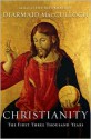 Christianity: The First Three Thousand Years - Diarmaid MacCulloch