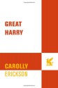 Great Harry - Carolly Erickson