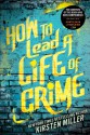 How to Lead a Life of Crime - Kirsten Miller