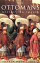 The Ottomans: Dissolving Images - Andrew Wheatcroft