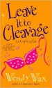 Leave It to Cleavage - Wendy Wax