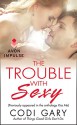 The Trouble With Sexy: (Originally appeared in the e-book anthology KISS ME) (A Rock Canyon, Idaho Novella) - Codi Gary