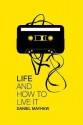 Life and how to live it - Daniel Mayhew