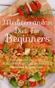 Mediterranean Diet For Beginners: Healthy and Delicious Mediterranean Diet Recipes For Extreme Weight Loss - Sandra Stevens, Mediterranean Cooking, paleo diet, Mediterranean diet, recipes, cooking, low carb recipes, low carb