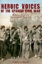 Heroic Voices of the Spanish Civil War: Memories from the Internaional Brigades - Peter Darman