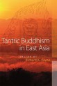 Tantric Buddhism in East Asia - Richard Payne