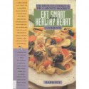 Eat Smart for a Healthy Heart Cookbook - Denton A. Cooley, Carolyn E. Moore