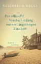 Die offizielle Verabschiedung meiner langjährigen Kindheit (German Edition) - Elizabeth Kelly, Wolfgang Müller