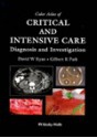 Color Atlas of Critical and Intensive Care: Diagnosis and Investigation - David W. Ryan, Gilbert Park