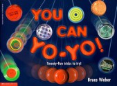 You Can Yo-Yo! Twenty-five Tricks to Try! - Bruce Weber