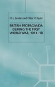 British Propaganda During The First World War, 1914 18 - Michael S. Sanders, Philip M. Taylor, M. L. Sander