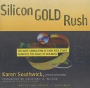 Silicon Gold Rush: The Next Generation of High-Tech Stars Rewrites the Rules of Business - Karen Southwick, Sneha Mathan