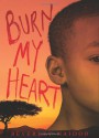 Burn My Heart - Beverley Naidoo