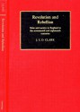 Revolution and Rebellion: State and Society in England in the Seventeenth and Eighteenth Centuries - J.C.D. Clark