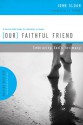 Our Faithful Friend: Embracing God's Intimacy - John D. Sloan, Doug Sherman