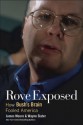 Rove Exposed: How Bush's Brain Fooled America - James C. Moore, Wayne Slater