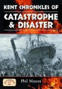 Kent Chronicles Of Catastrophe And Disaster (Local Dialect) - Phil Mason