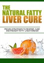 The Natural Fatty Liver Cure, Proven Strategies to Reverse, Cure and Prevent Fatty Liver Forever ! (Fatty Liver Cure,Fatty Liver diet,Fatty liver disease,liver ... Cure, Detox, Fat Chance, Cleanse Diet,) - R. Huntington