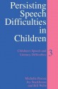 Persisting Speech Difficulties in Children: Children's Speech and Literacy Difficulties - Michelle Pascoe, Joy Stackhouse, Bill Wells