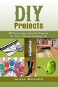 DIY Projects: 22 Surprisingly Useful DIY Projects For Your Home And Everyday Life (DIY Projects, diy household hacks, diy Speed Cleaning) - Anna Dekker