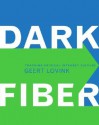 Dark Fiber: Tracking Critical Internet Culture - Geert Lovink