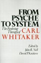 From Psyche to System: The Evolving Therapy of Carl Whitaker - John R. Neill, David P Kniskern