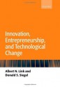 Innovation, Entrepreneurship, and Technological Change - Albert N. Link, Donald Siegel