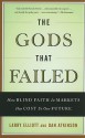 The Gods that Failed: How Blind Faith in Markets Has Cost Us Our Future - Larry Eliott, Dan Atkinson, Larry Eliott