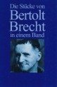 Die Stücke von Bertolt Brecht in einem Band - Bertolt Brecht