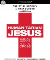 Humanitarian Jesus: Social Justice and the Cross - Ryan Dobson, Johnny Heller