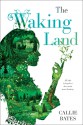 The Waking Land - Callie Bates