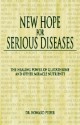 New Hope for Serious Diseases: The Healing Power of Glutathione and Other Miracle Nutrients - Howard Peiper