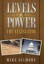 Levels of Power: The Legislator - Mike Gilmore