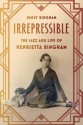 Irrepressible: The Jazz Age Life of Henrietta Bingham - Emily Bingham