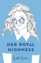 Her Royal Highness - Rachel Hawkins