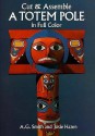 Cut and Assemble a Totem Pole in Full Color - Albert Gary Smith