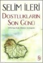 Dostlukların Son Günü - Selim İleri