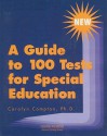 A Guide to 100 Tests for Special Education - Carolyn C. Compton