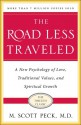 The Road Less Traveled: A New Psychology of Love, Traditional Values and Spiritual Growth - M. Scott Peck