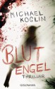 Blutengel: Thriller (German Edition) - Michael Koglin