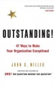 Outstanding!: 47 Ways to Make Your Organization Exceptional - John G. Miller