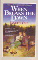 When Breaks the Dawn (Canadian West #3) (Janette Oke Keepsake Collection) - Janette Oke