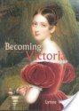 Becoming Victoria - Lynne Vallone