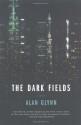 The Dark Fields - Alan Glynn