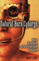 Natural-Born Cyborgs: Minds, Technologies, and the Future of Human Intelligence - Andy Clark